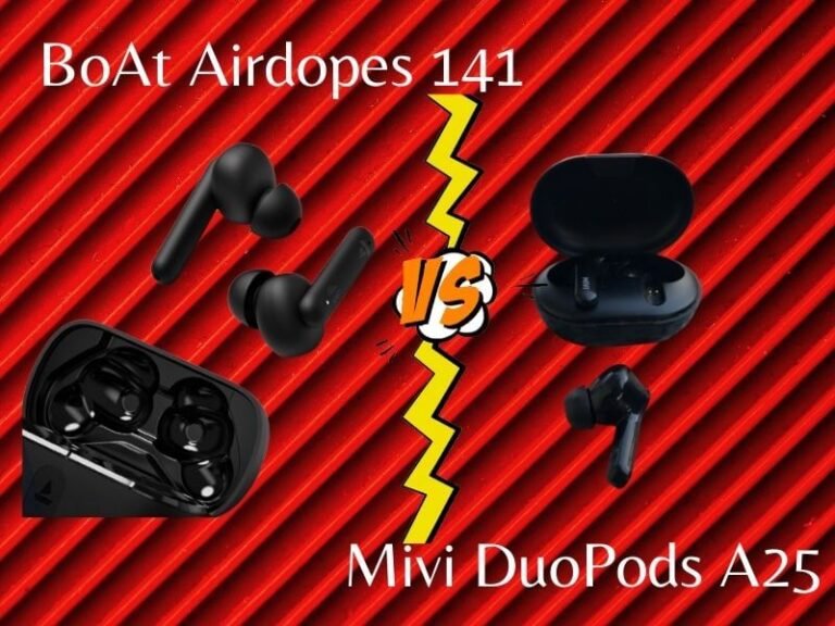BoAt Airdopes 141 vs Mivi DuoPods A25