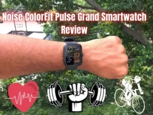 Noise ColorFit Pulse Grand Review