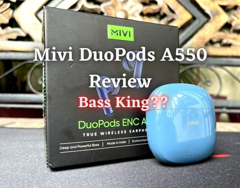 Mivi DuoPods A550 Review Truly Bass Heavy TWS Find Here