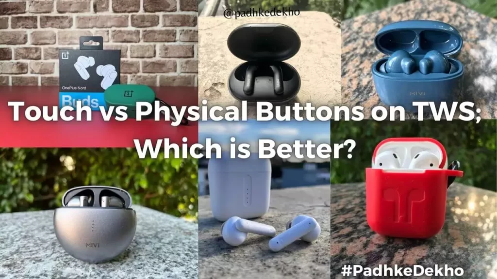 Touch vs Physical Buttons on TWS; Which is Better