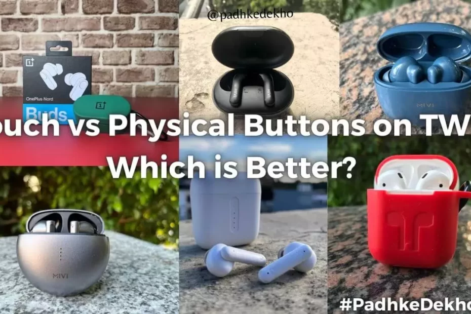 Touch vs Physical Buttons on TWS; Which is Better