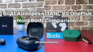 BoAt Airdopes 413ANC VS OnePlus Nord Buds Comparison!