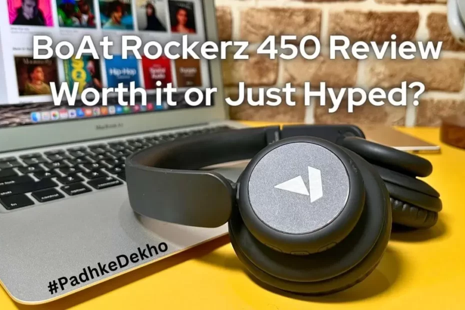 BoAt Rockerz 450 Review Worth it or Just Hyped