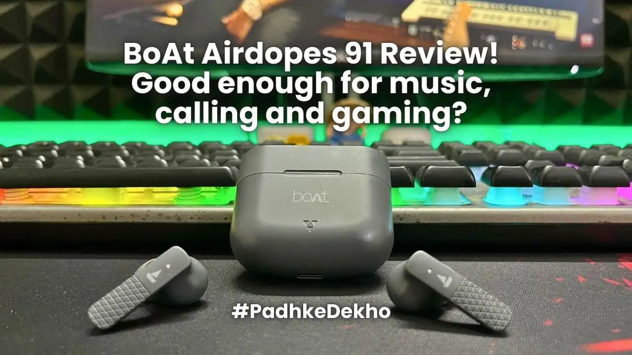 BoAt Airdopes 91 Review PadhkeDekho