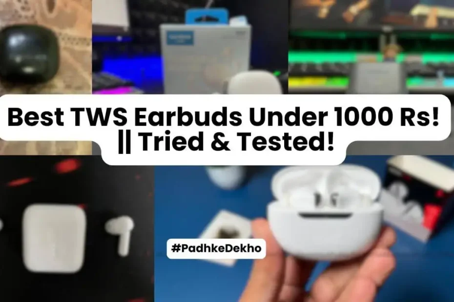 Best TWS Earbuds Under 1000 Rs TriedTested