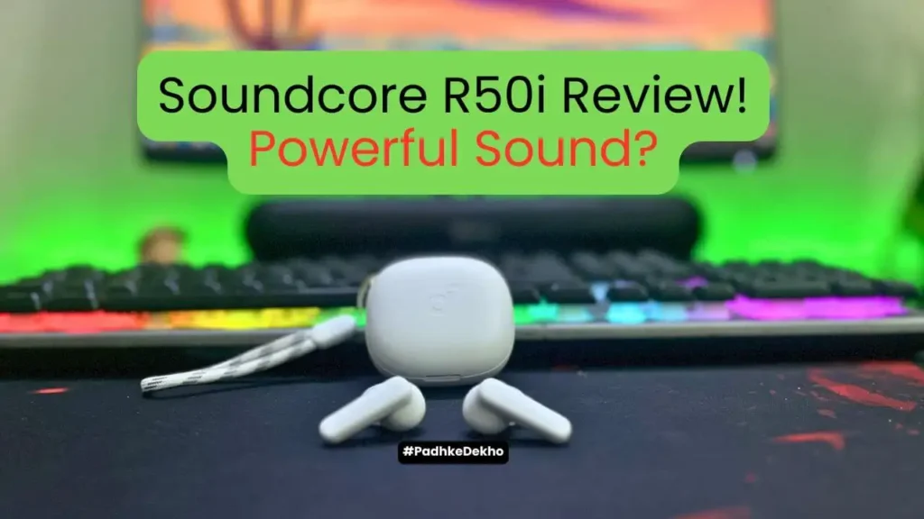 Soundcore R50i Review Powerful Sound