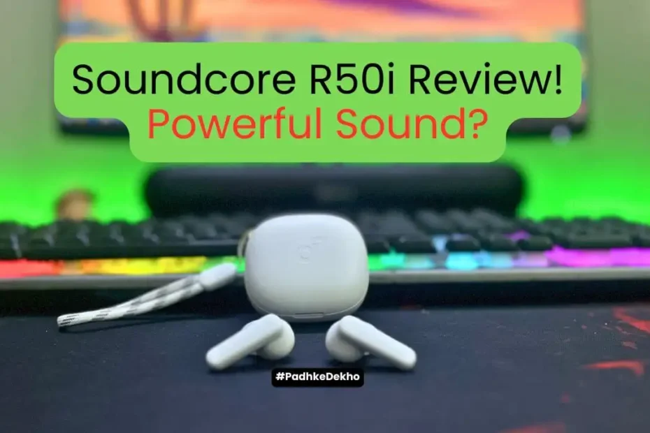 Soundcore R50i Review Powerful Sound