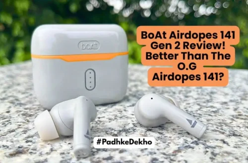 BoAt Airdopes 141 Gen 2 Review