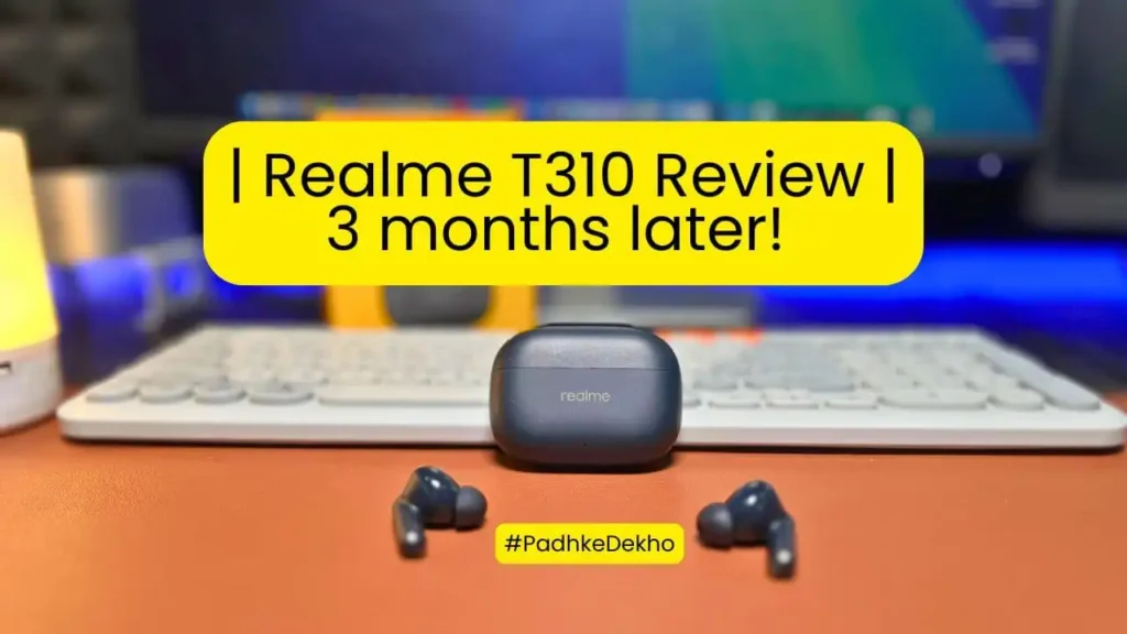 Realme T310 Review 3 months later