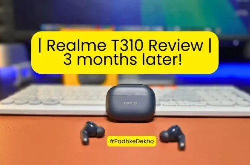 Realme T310 Review 3 months later