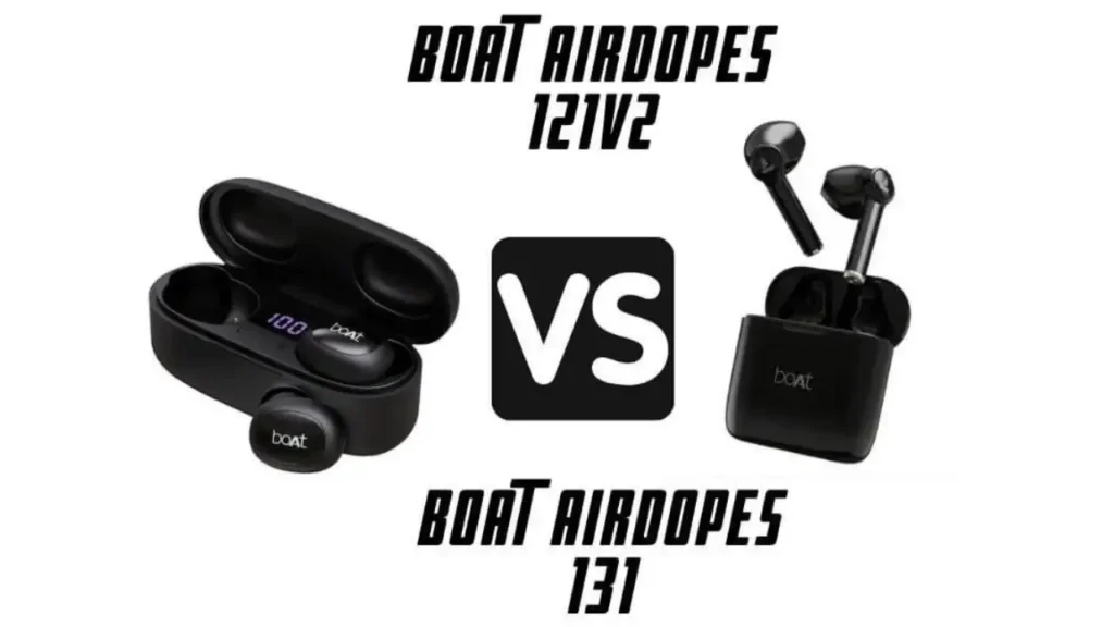 BoAt Airdopes 121v2 VS 131