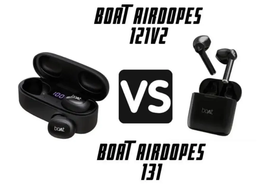 BoAt Airdopes 121v2 VS 131