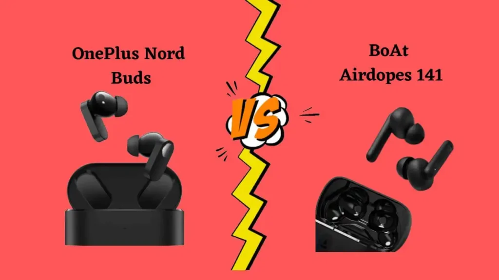 OnePlus Nord Buds VS BoAt Airdopes 141