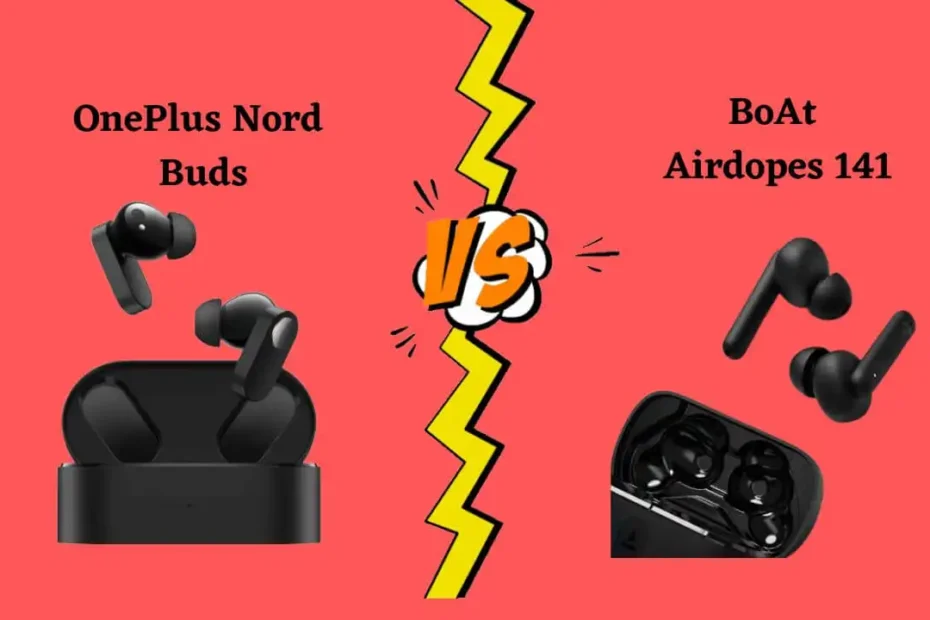 OnePlus Nord Buds VS BoAt Airdopes 141