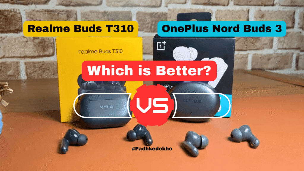 Realme Buds T310 VS OnePlus Nord Buds 3 Which is better