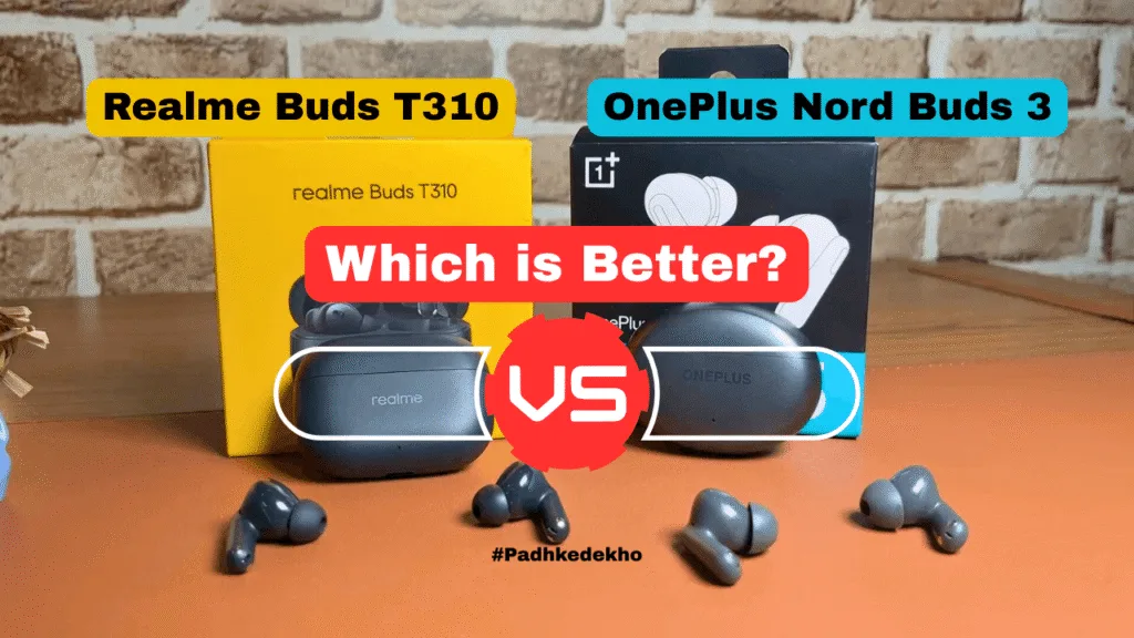 Realme Buds T310 VS OnePlus Nord Buds 3 Which is better