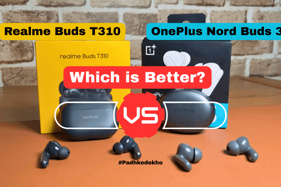Realme Buds T310 VS OnePlus Nord Buds 3 Which is better