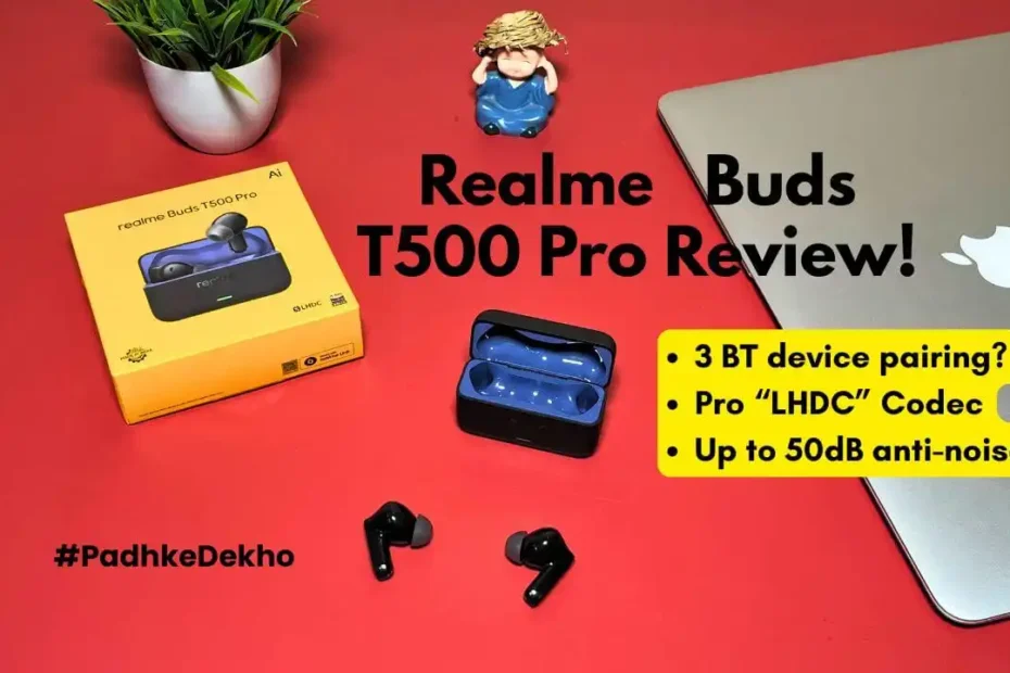Realme Buds T500 Pro Review