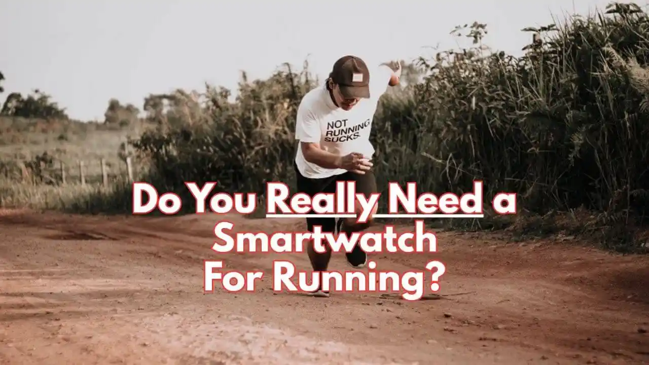 Do You Really Need a Smartwatch For Running